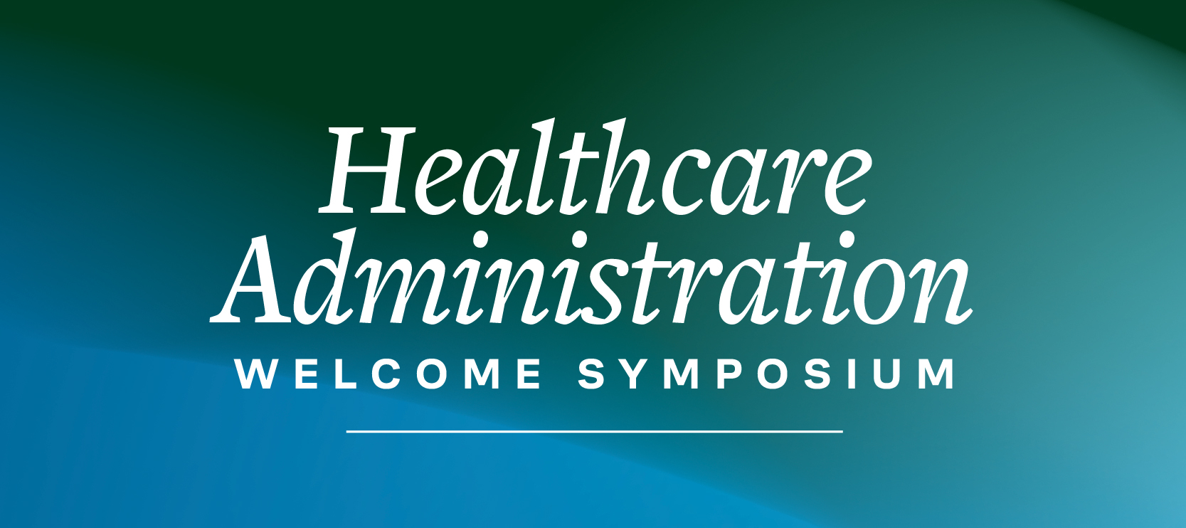 Healthcare Administration Welcome Symposium