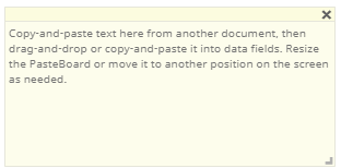 DM PasteBoard Text Box that reads: Copy and paste text here from another document, then drag and drop or copy and paste it into data fields. Resize the PasteBoard or move it to another position on the screen as needed.