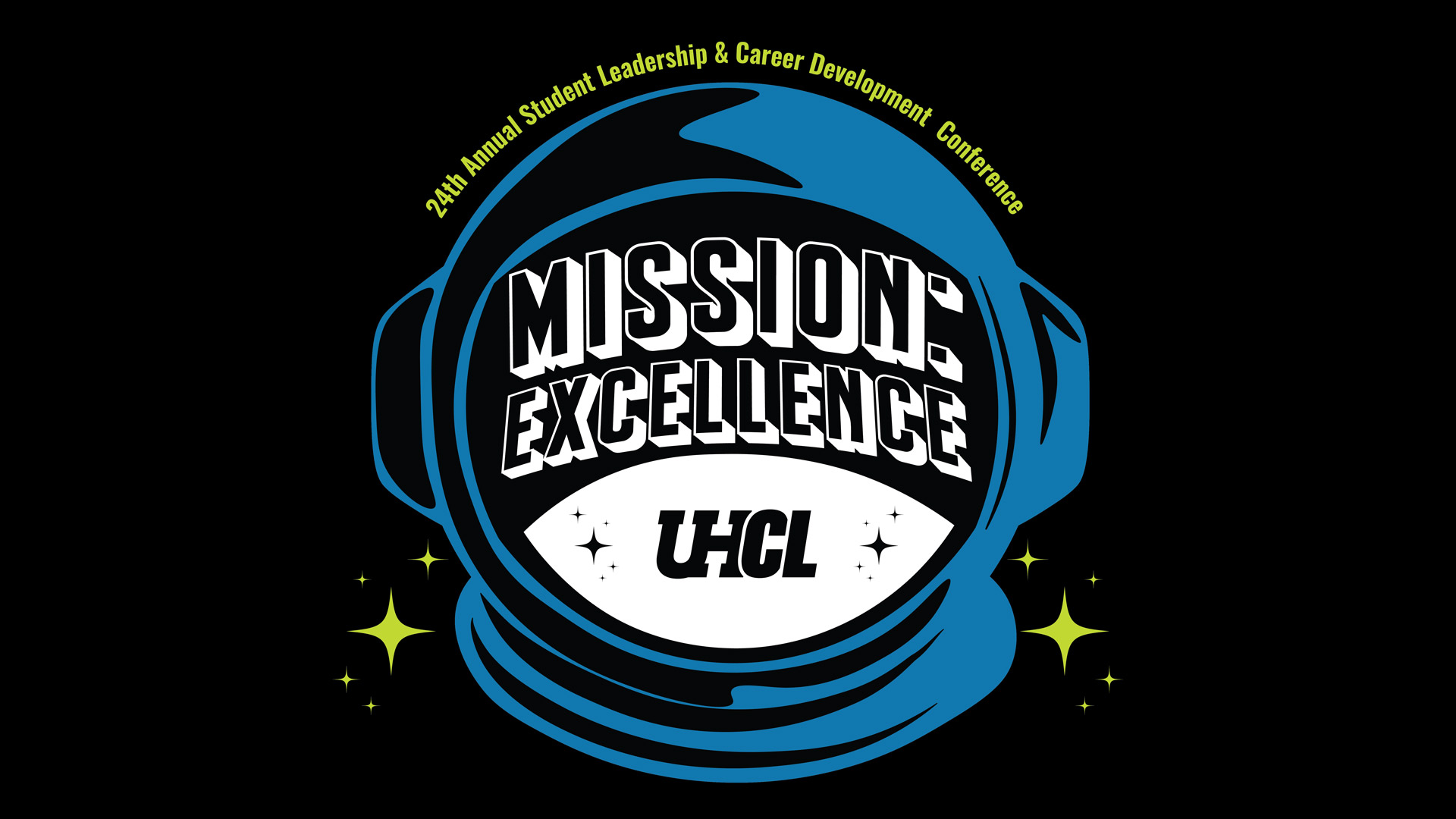 24th Annual Student Leadership and Career Development Conference. Mission: Excellence UHCL